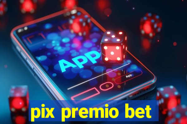 pix premio bet